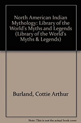 North American Indian Mythology Hardcover Cottie A. Burland