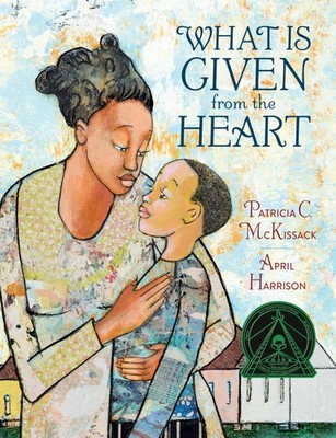 What Is Given from the Heart - hardcover McKissack, Patricia C.|Harrison, Ap...