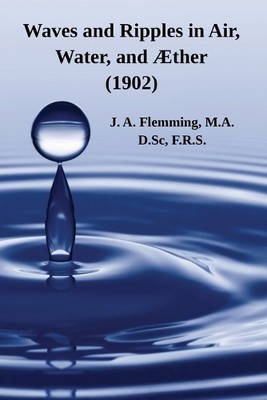 J A Flemming Waves and Ripples in Air, Water, and Æther  (Paperback) (UK IMPORT)