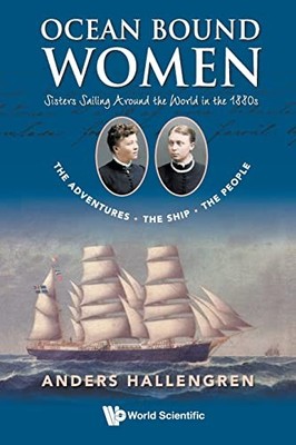 Ocean Bound Women: Sisters Sailing Around The World In The 1880s - The Adventur