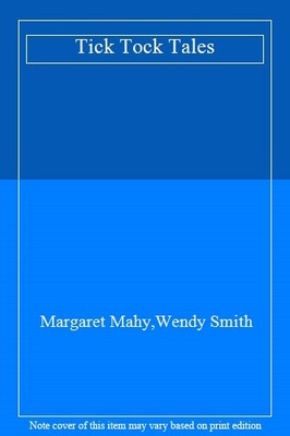 Tick Tock Tales,Margaret Mahy, Wendy Smith
