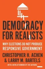 Democracy for Realists: Why Elections Do Not Produce Responsive Governmen - GOOD