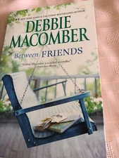 Between Friends by Debbie Macomber (2011, Paperback)