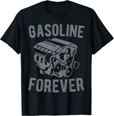 NEW LIMITED Gasoline Forever Funny Gasoline Gas Cars Tees T-Shirt
