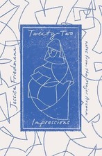 Twenty-Two Impressions: notes from the Major Arcana by Jessica Friedmann