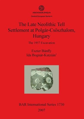 Eszter Bánffy (u. a.) | The Late Neolithic Tell Settlement at...