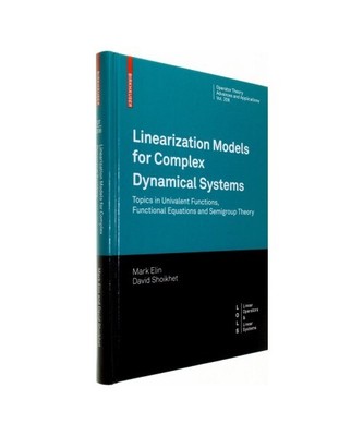 Linearization Models for Complex Dynamical Systems: Topics in Univalent Function