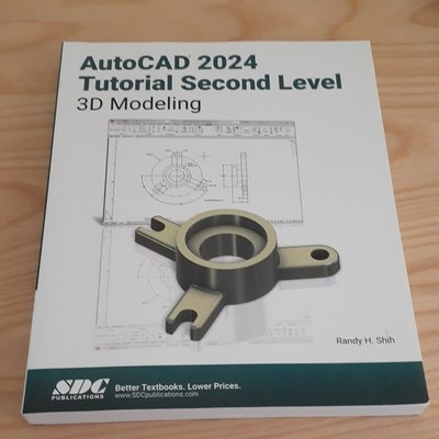 AutoCAD 2024 Tutorial Second Level 3D Modeling Paperback by Randy H. Shih