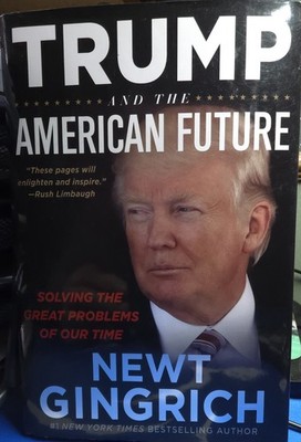 Trump and the American Future: by Newt Gingrich