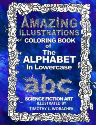 Amazing Illustrations the Alphabet in Lowercase, Paperback by Worachek, Timot...
