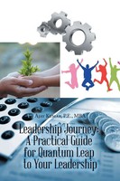 Leadership Journey A Practical Guide For Quantum Leap To Your Leadership Mba