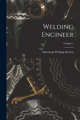 American Welding Society Welding Engineer; Volume 1 (Taschenbuch)