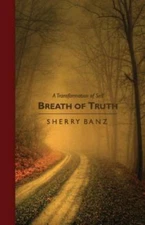 Breath of Truth by Banz, Sherry