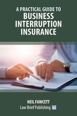 A Practical Guide to Business Interruption Insurance Neil Fawcett Taschenbuch