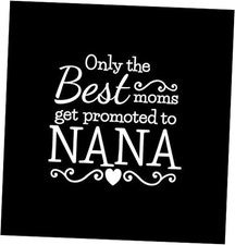 Best Moms Promoted to Nana  Cars Trucks Walls Laptop MKR White 5.5 x