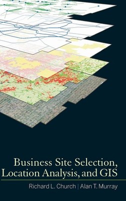 Business Site Selection, Location Analysis and GIS by Murray