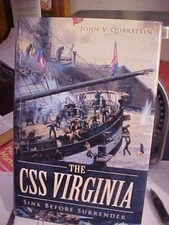 CSS Virginia : Sink Before Surrender by John V. Quarstein (2012, Hardcover)