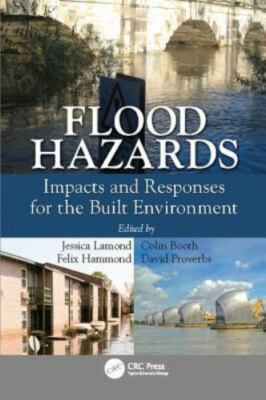 Flood Hazards : Impacts and Responses for the Built Environment, Paperback by...