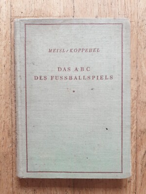 Das ABC des Fußballspiels. Willy Meisl, Carl Koppehel. 1925.