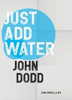 Just Add Water John Dodd Taschenbuch Luna Novella Kartoniert / Broschiert 2021