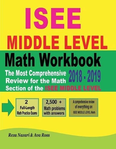 ISEE MIDDLE LEVEL Math Workbook 2018 - 2019: The Most Comprehensive Review for t