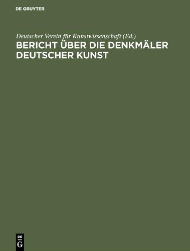 Deutscher Verein für K Bericht über die Arbeiten an den Denkmälern De (Hardback)