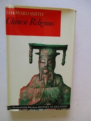 Smith, D. Howard: CHINESE RELIGIONS 1968 HC Book