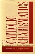 The Catholic Charismatics : Anatomy of a Modern Religious Movemen