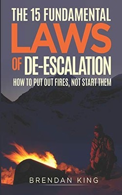 The 15 Fundamental Laws of De-escalat..., King, Brendan