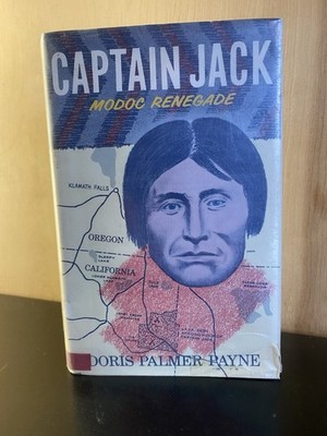 CAPTAIN JACK, MODOC RENEGADE By Doris P. Payne 1st Ex-Library 1938