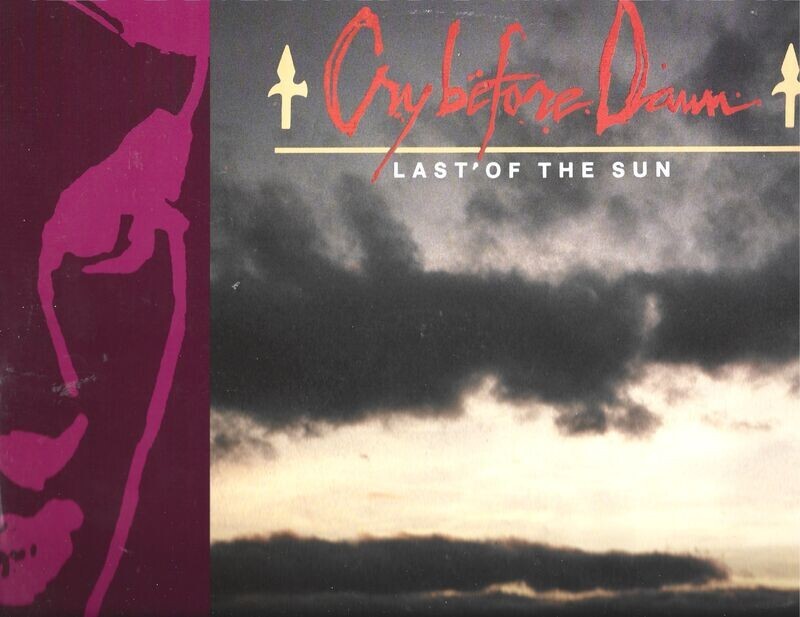 CRY BEFORE DAWN - 'LAST OF THE SUN (1989 4 TRACK 12'')'.