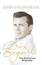 Dirk Bogarde: The authorised biography by Coldstream, John Paperback Book The