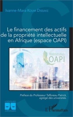 Le financement des actifs de la propri�t� intellectuelle en Afrique (espace OAPI