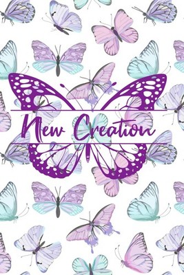 New Creation Journal: A Beautiful Space to Write, Reflect, and Create