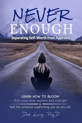 Never Enough: Separating Self-Worth from Approval (Learn How to Bloom)