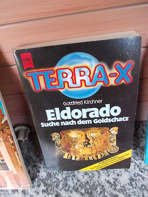 Eldorado, Suche nach dem Goldschatz, von Gottfried Kirchner, ein Terra-X Buch