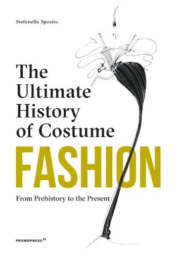 Thumbnail - Stefania Sposit Fashion: The Ultimate History Of Costume: Fr