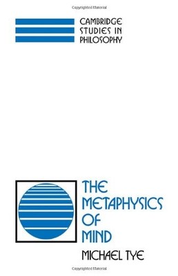 THE METAPHYSICS OF MIND (CAMBRIDGE STUDIES IN PHILOSOPHY) By Michael Tye *VG+*