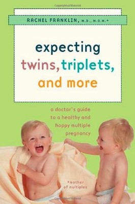 Expecting Twins, Triplets, and  More: A Doctor's Guide to a Heal