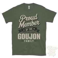PROUD MEMBER OF THE GOUJON FAMILY T-SHIRT surname last name heritage ancestry