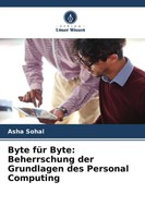 Asha Sohal | Byte FüR Byte: Beherrschung Der Grundlagen Des Personal Computing