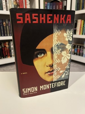 Sashenka by Simon Sebag Montefiore First Edition (2008, Hardcover)