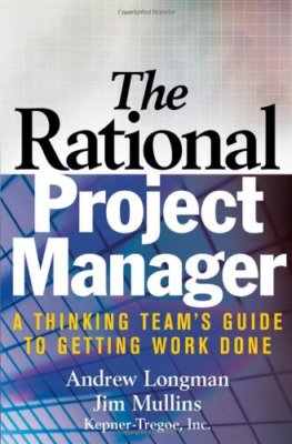 The Rational Project Manager: A Thinking Team's Guide to Getting Work Done,A. L