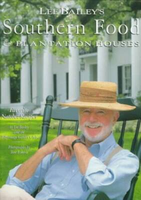 Lee Bailey's Southern Food And Plantation Houses - Hardcover - VERY GOOD
