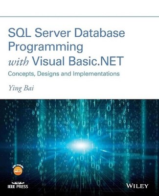 SQL Server Database Programming with Visual Basic.NET: Concepts, Designs and Imp