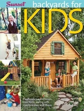 Backyards for Kids: Playhouses, Sandboxes, Tree Forts, Swing Sets, Sports Ar...