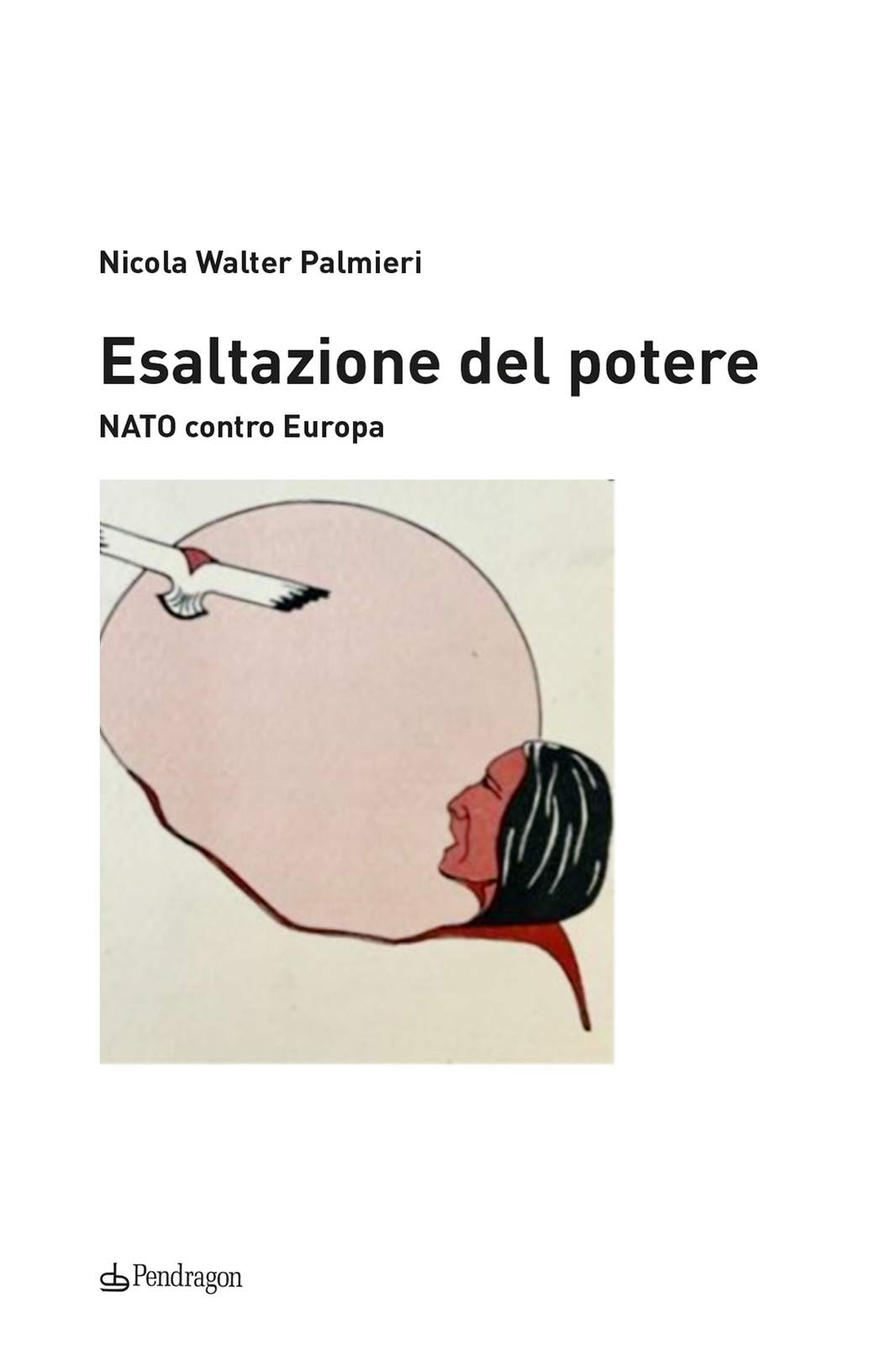 Libri Palmieri Walter Nicola - Esaltazione Del Potere. NATO Contro Europa
