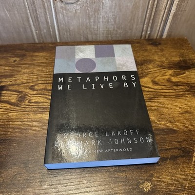 Metaphors We Live by by George Lakoff and Mark Johnson