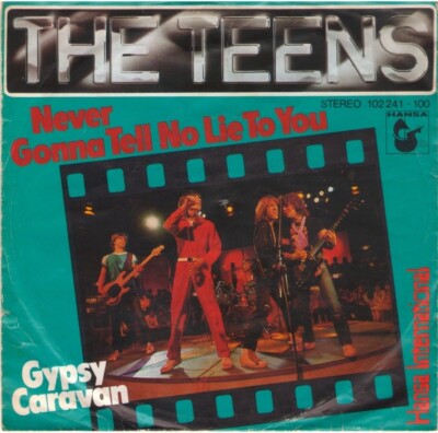 THE TEENS  Never Gonna Tell No Lie To You 45 rpm from Germany 1980