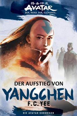 F.C. Yee Die Avatar-Chroniken: Der Aufstieg von Yangchen